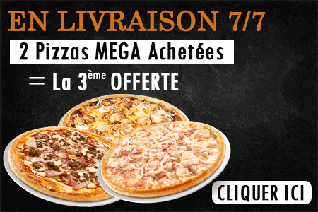 2 PIZZAS MEGA ACHETEES = LA 3EME OFFERTE